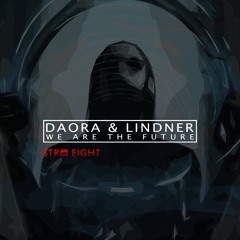 Daora & Lindner - We are the Future ( Original Mix )out now on Str8Eight !