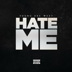 " Hate Me " - YoungDreWest
