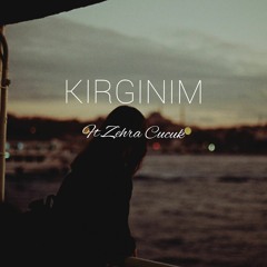 Kırgınım (Ft.Zehra Cucuk)