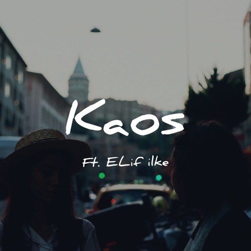 Kaos  (Ft. Elif İlke)