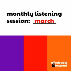 a&b - monthly listening session: march