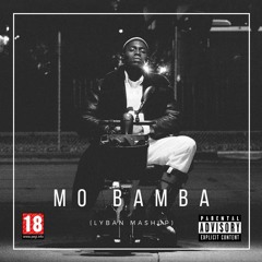 MO BAMBA (LYBAN MASHUP)