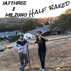 Jaythree x Milzuno - Half Baked