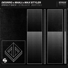 Deorro x MAKJ x Max Styler - Bring It Back (SVNJACK REWORK)