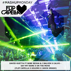 David Guetta Ft Bebe Rexha - Say My Name X On The Move (Flip Capella X Golemo Mash Up)