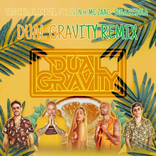 Stream Tropkillaz, Anitta, J Balvin (ft. MC Zaac) - Bola Rebola (Dual  Gravity Remix) by Dual Gravity | Listen online for free on SoundCloud
