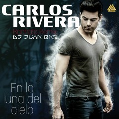 Carlos Rivera - La Luna Del Cielo (Dj Juan BNS Bachata Remix)