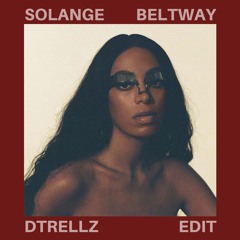 Solange - Beltway (DTrellz Edit)
