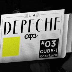 La Dépêche #03 / Korekaku - CUBE-1