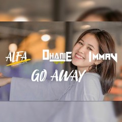 ALFA X Dani X ImmaV - Go Away