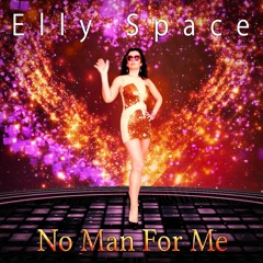 Elly Space - No Man For Me