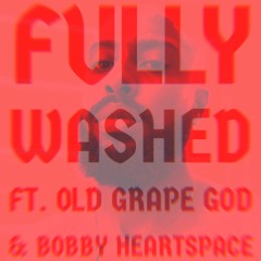 Fully Washed ft. Old Grape God, Heartspace
