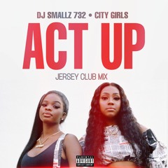 DJ Smallz 732 - Act Up ( Jersey Club Mix )