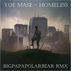 Yoe Mase - Homeless (Bigpapapolarbear Remix)