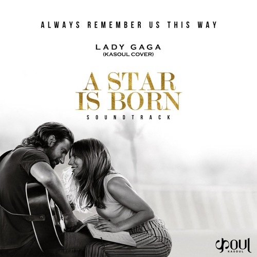 Always remember us this way - Lady gaga