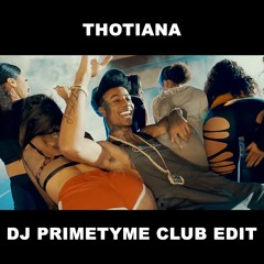 THOTIANA - DJ Primetyme Club Edit | Free Download | @djprimetyme
