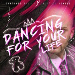 Dancing For Your Life - (Santiago Berrio & Cristian Romero Unnofficial Remix)FREE!
