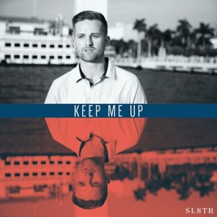 Keep Me Up (Prod. By SL8TR)