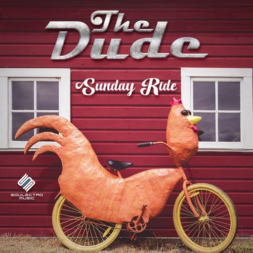 Stream THE DUDE [Soulectro Music] Listen to THE DUDE Sunday Ride