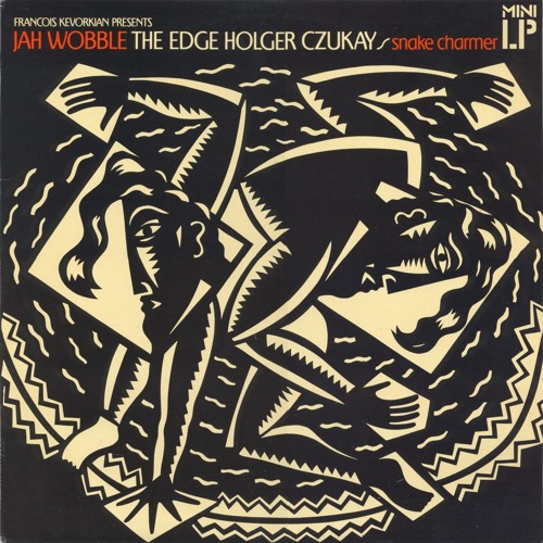 Jah Wobble, The Edge, Holger Czukay - Snake Charmer