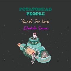 Potatoehead People - Quest For Love (Khalabi Remix)