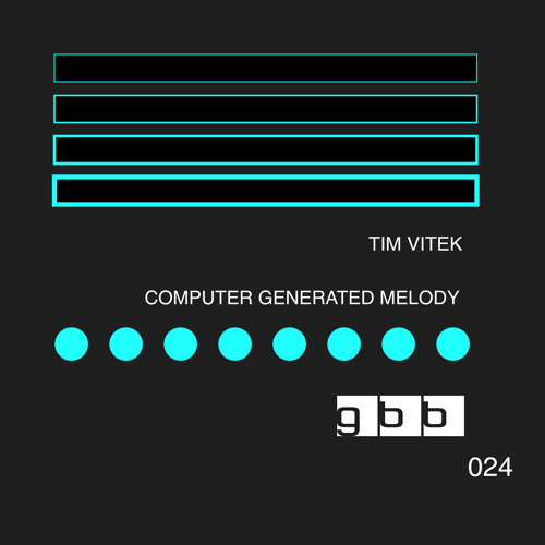 GBB024 : Tim Vitek - Computer Generated Melody (Original Mix)