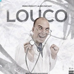 LOUCO (ft. Aurio Matady)