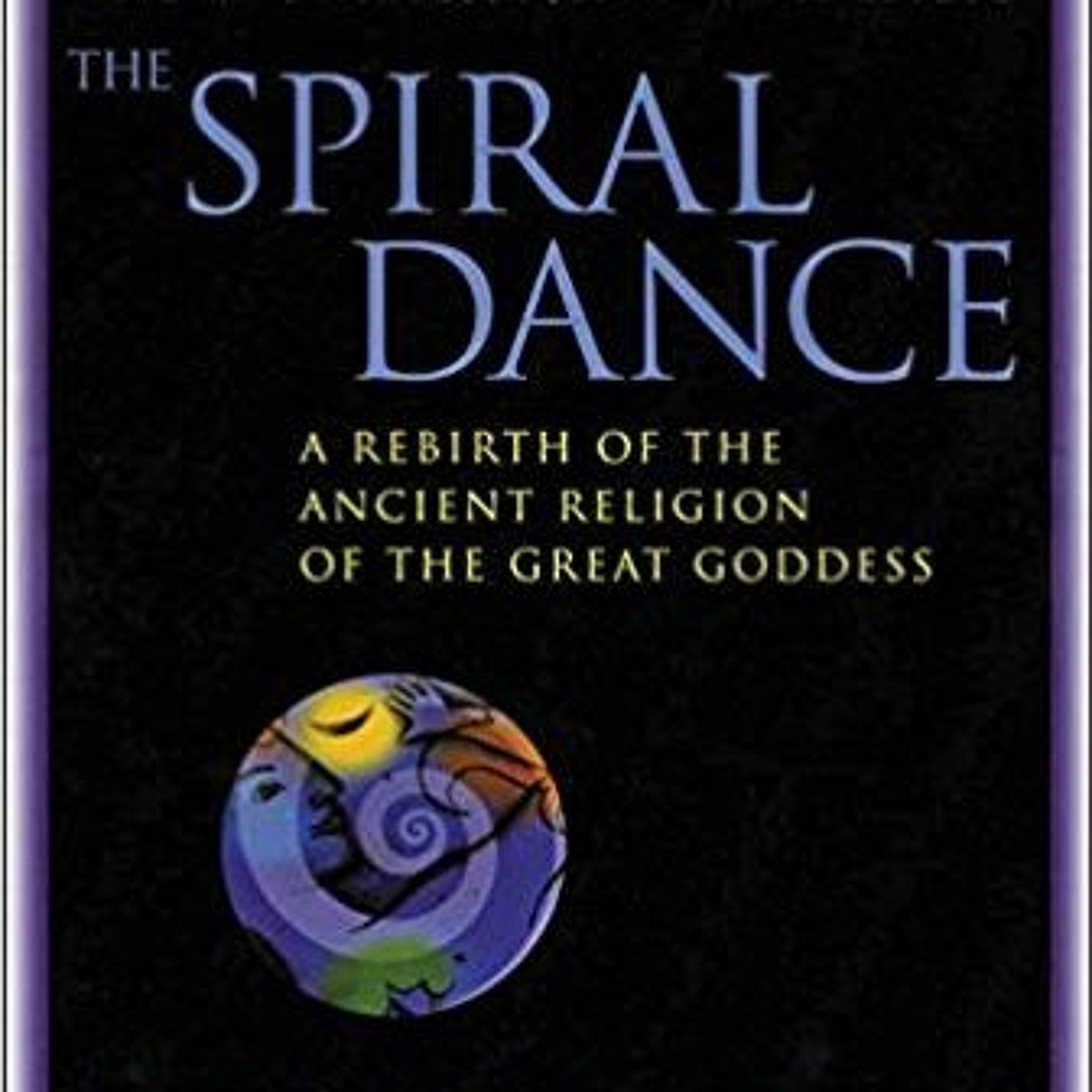 The Wiccan Read-Along Podcast, Ep. 74 - The Spiral Dance - Ch. 4, ct’d.