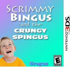 SCRIMMY BINGUS and the CRUNGY SPINGUS OST - Select your BINGUS
