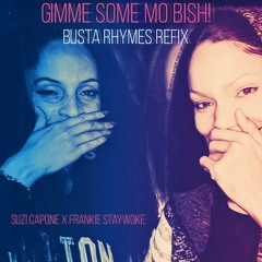 Gimme Some Mo Bish! (Busta Rhymes Refix)- Suzi Capone/ Frankie Staywoke