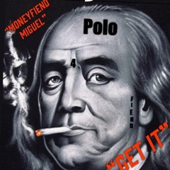 MoneyFiend Miguel - Get It