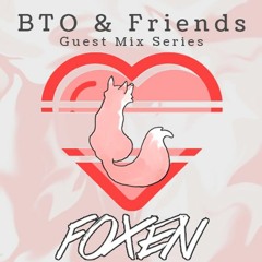 BTO & Friends Guest Mix 01: Foxen
