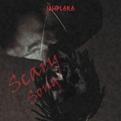 JahPlaka - Scary Song