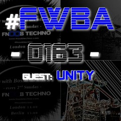 FWBA 0163 with UniTy on Fnoob Techno Radio