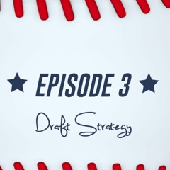 Episode 3: Draft Strategies