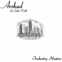Arshad - Industry Hiatus(ft. Jake Valli)