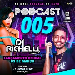 PODCAST 005 (DJ RICHELLI DO BATÔ)