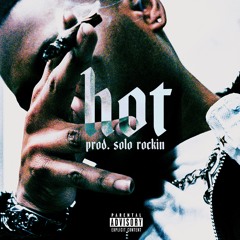 Hot [prod. Solo Rockin]
