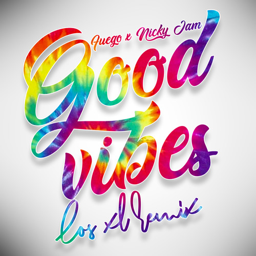 Fuego,Nicky Jam - Good Vibes (Los XL Remix)