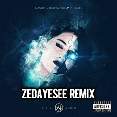 Zedayesee - Nasko & Dubtastik - Duality (Remix)