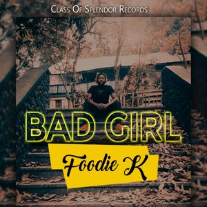 Bad Girl- Foodie K