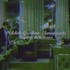 Childish Gambino - Sweatpants (Lofi Remix) (prod. Regalski)