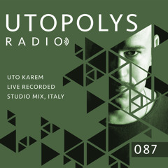 Utopolys Radio 087 - UTO KAREM Live Recorded Studio Mix (IT)