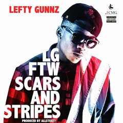 Lefty Gunnz - Scars & Stripes  (SOUNDCLOUD VERSION)