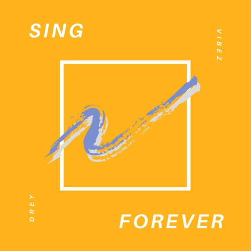 Drey Vibez - Sing Forever