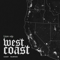G-Eazy - West Coast ft. Blueface (Lion VIP)
