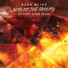 AZAX & BLISS - War On The Ground - Mystery Sense Remix (Full)