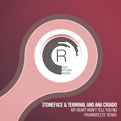 Stoneface & Terminal with Ana Criado - My Heart Won't Tell You No (Frainbreeze Remix)
