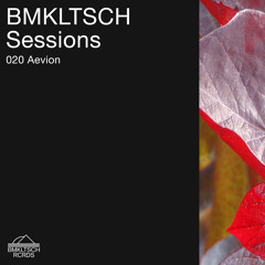 BMKLTSCH Sessions 020: Aevion