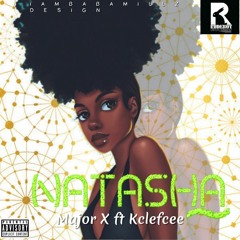 Major X Ft Klefcee - Natasha